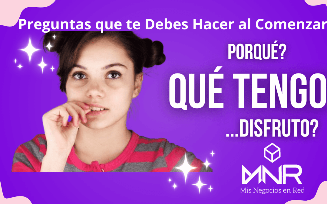 Preguntas que Debe Hacerse Antes de Comenzar
