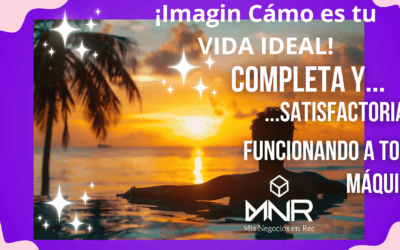 Imagina Cómo es tu Vida IDEAL…
